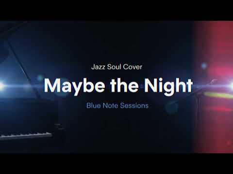 Maybe the Night (Jazz Soul Cover)