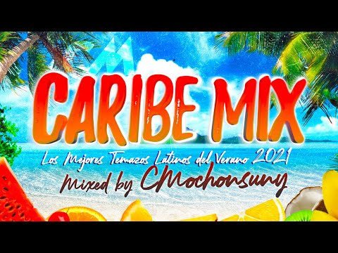 CARIBE MIX 2021 🌞 Sesión LATINO & REGGAETON VERANO 2021┃TEMAZOS by CMOCHONSUNY