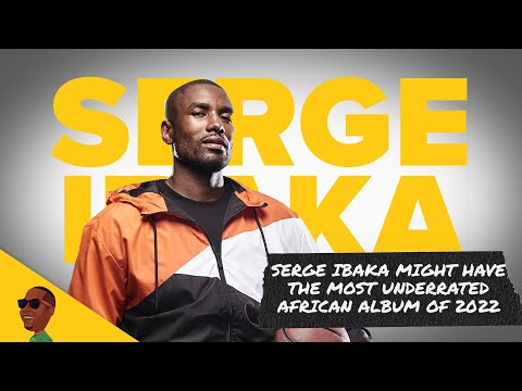 Serge Ibaka Might Have Africa's Most Underrated Album of 2022