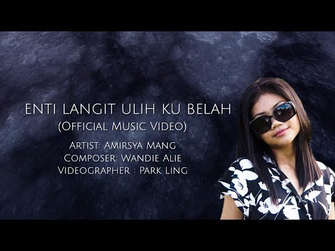 ENTI LANGIT ULIH KU BELAH - AMIRSYA MANG (Official Music Video)