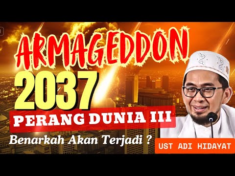 Benarkah Tahun 2037 Akan Terjadi Perang Dunia III (Armageddon) !!! Ustadz Adi Hidayat