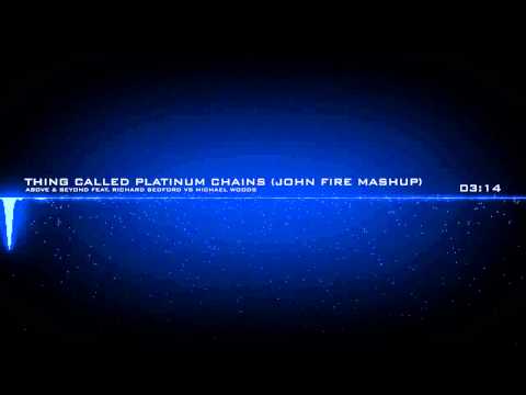 Above & Beyond vs Michael Woods - Thing Called Platinum Chains (John Fire Mashup)