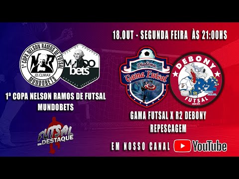 1ª COPA NELSON RAMOS DE FUTSAL MUNDOBETS - REPESCAGEM - GAMA X R2 DEBONY