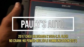 2017 CHEV SILVERADO K1500 5.3L (L83), NO CRANK-NO POWER-MULTIPLE COMMUNICATION DTC'S