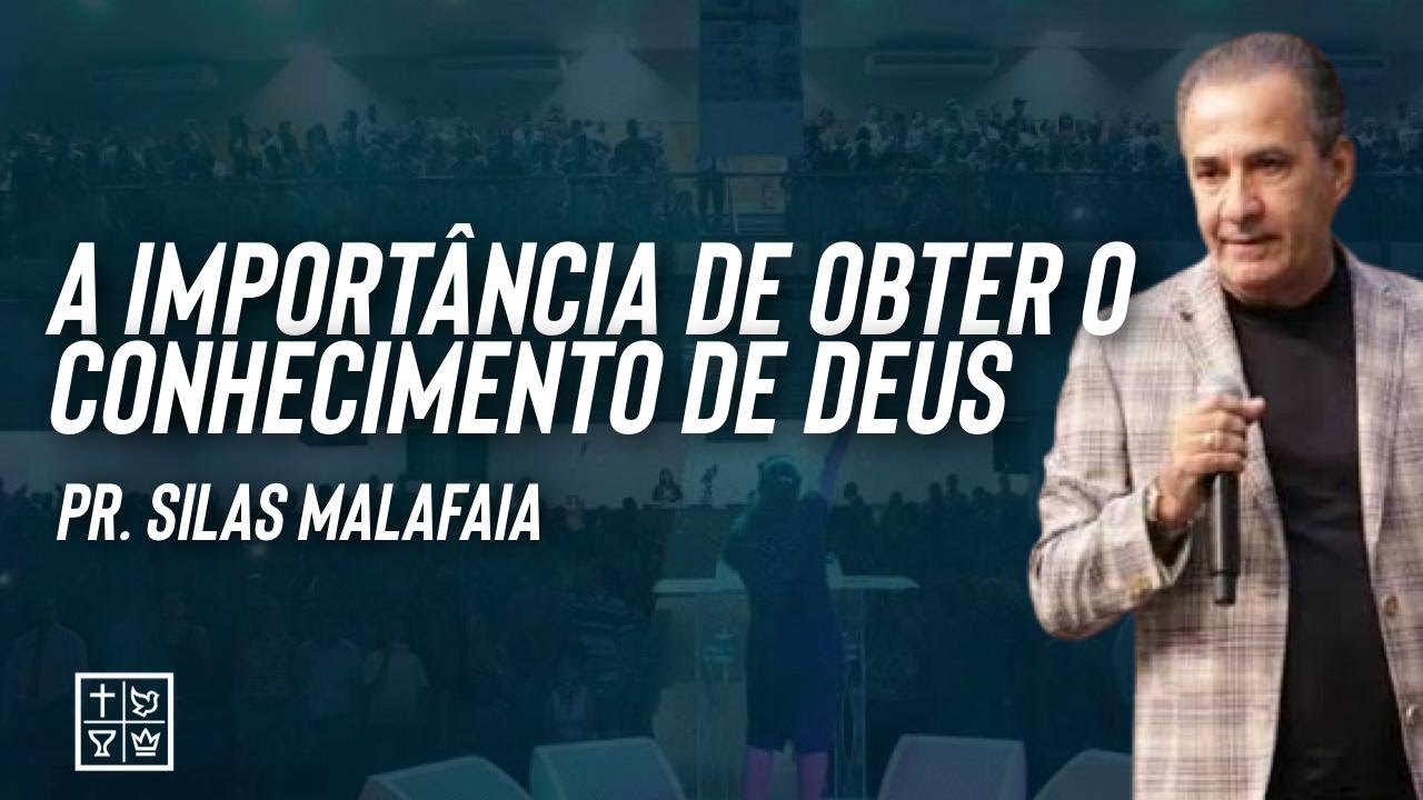 Pr. Silas Malafaia // A Importância de Obter o Conhecimento de Deus