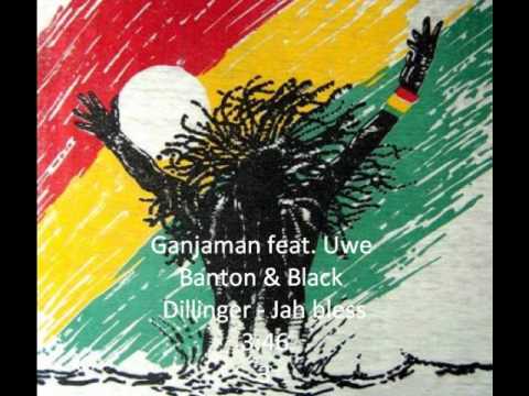 Ganjaman feat. Uwe Banton & Black Dillinger - Jah Bless