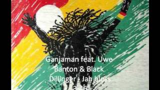 Ganjaman feat. Uwe Banton & Black Dillinger - Jah Bless