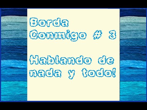 Borda Conmigo # 3: Hablando de Nada y todo!