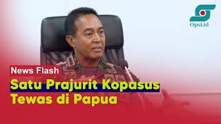 Satu Prajurit Kopassus Tewas di Papua, ini Kata Panglima TNI