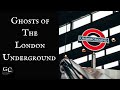 Ghosts of The London Underground: Stories from Aldgate, Elephant and Castle, Liverpool Street
