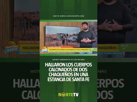 🔥 Hallaron los cuerpos calcinados de dos chaqueños en una estancia santafesina