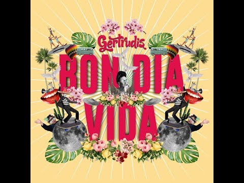 Gertrudis - Bon dia Vida (Lyric Video)