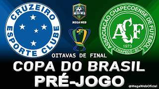 CRUZEIRO 2 x0 CHAPECOENSE -- Pré-jogo (COPA DO BRASIL 2026 -- Oitavas de Final)