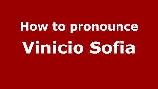 How to pronounce Vinicio Sofia