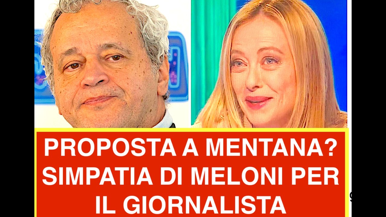 PROPOSTA A MENTANA? SIMPATIA DI MELONI PER IL GIORNALISTA