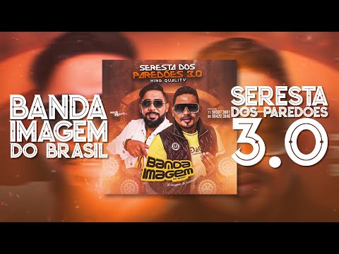 BANDA IMAGEM DO BRASIL - SERESTA DOS PAREDÕES 3.0