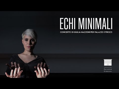 Echi Minimali - Concerto di Giulia Mazzoni per Palazzo Strozzi
