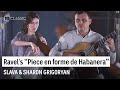 Slava And Sharon Grigoryan Play Ravel S Piece En Forme De Habanera