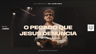 O Pecado que Jesus Denuncia | Igreja Por Amor | Victor Azevedo | 25 de Junho de 2023