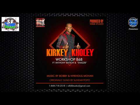 Workshop 868 ft Anthony Batson and Shazzie - Kirkey Kholey - Chutney Soca 2018