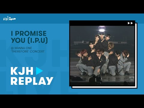 [Stage Replay] I Promise You / I.P.U (약속해요) - Wanna One (워너원) @ 2019 'Therefore' Concert