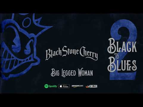Black Stone Cherry - Big Legged Woman (Black To Blues Volume 2)