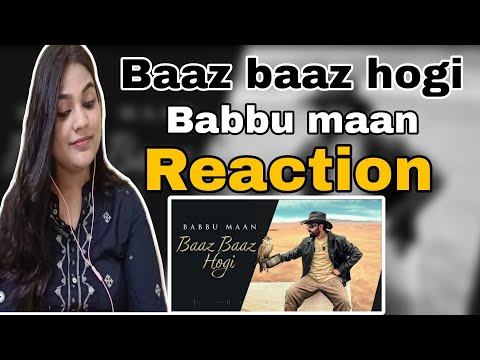 Baaz baaz hogi (Offical song) Babbu maan | Latest Punjabi song 2023 | Reaction