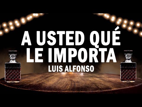 A Usted Qué Le Importa - Luis Alfonso | (LETRA)