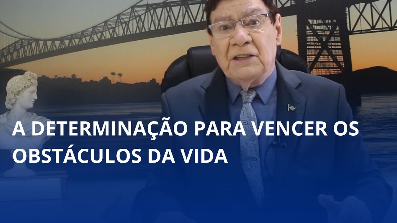 A determinação para vencer os obstáculos da vida é o tema do comentário