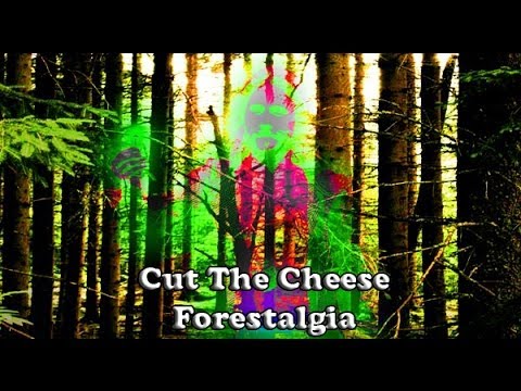 Cut The Cheese - Forestalgia (Official)