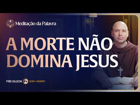FREI GILSON-MEDITAÇÃO DA PALAVRA