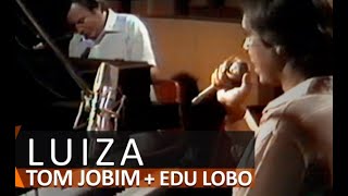 TOM JOBIM &amp; EDU LOBO | Luiza