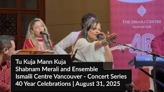 Shabnam Merali | Tu Kuja Mann Kuja | Live in Vancouver | Ismaili Centre Concert Series |Aug 31, 2025
