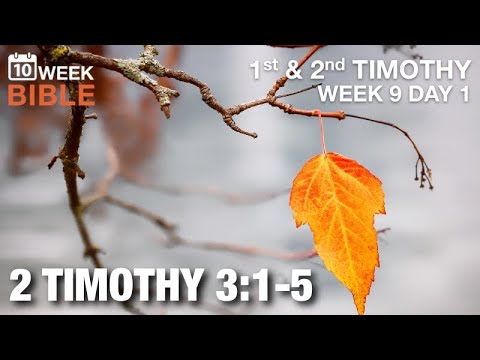 The Last Days | 2 Timothy 3:1-5 | Week 9 Day 1 Study of 2 Timothy