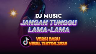 Download lagu 🔥 DJ TIKTOK TERBARU 2025 | JANGAN TUNGGU LAMA-LAMA | DJ LAJU mp3