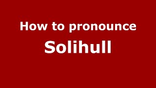 How to pronounce Solihull