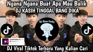 Download lagu NGANA NGANA BUAT APA MAU BALIK || DJ KASIH TINGGAL BANG DIKA - VINKY YT DJ VIRAL TIKTOK TERBARU mp3
