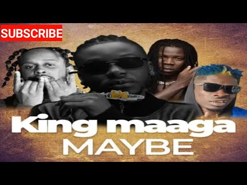King Maaga Ft Stonebwoy,Shatta Wale and Popcaan - MAYBE (official Audio)