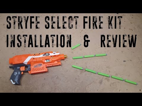 Stryfe Select Fire Kit Installation and Review