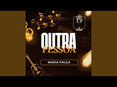 Outra Pessoa - Maria Paula