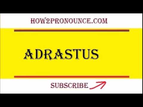 How To Pronounce ADRASTUS
