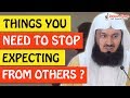 🚨THINGS YOU NEED TO STOP EXPECTING FROM OTHERS 🤔 - Mufti Menk