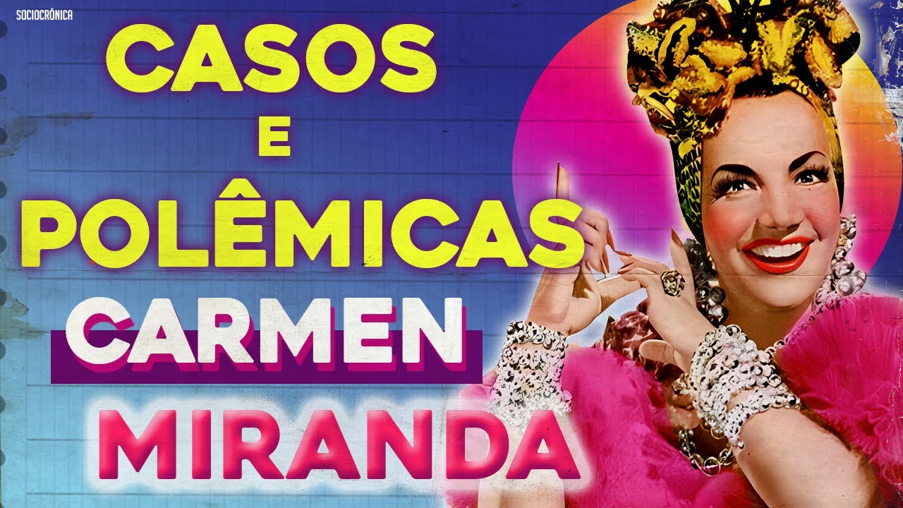 OS MAIORES CASOS E POLÊMICAS DE CARMEN MIRANDA EM HOLLYWOOD! | SOCIOCRÔNICA