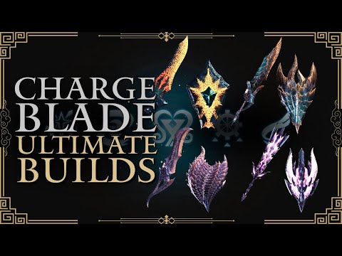 Monster Hunter World: Iceborne Ultimate Weapon Builds - Charge Blade