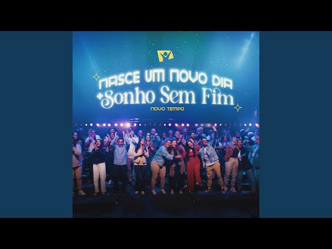 Nasce um Novo Dia + Sonhos Sem Fim