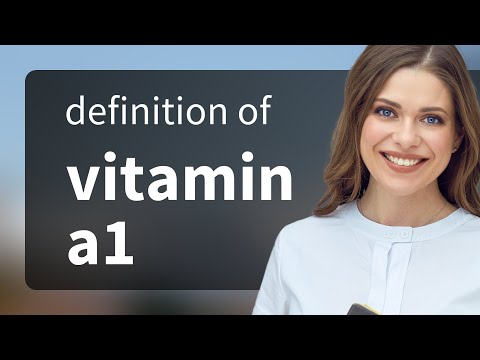 Vitamin a1 — what is VITAMIN A1 meaning