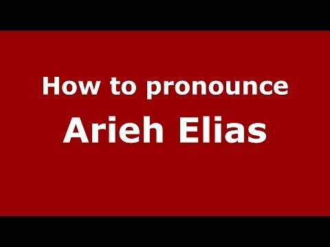 How to pronounce Arieh Elias (Arabic/Iraq) - PronounceNames.com