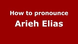 How to pronounce Arieh Elias