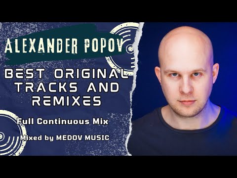 Alexander Popov: Best Tracks & Remixes | Almanach Of Electronic Music