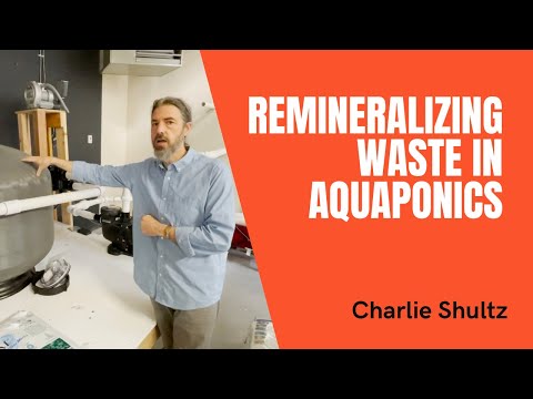 , title : 'Charlie Shultz on the Importance of Remineralization of Solid Waste in Aquaponics'